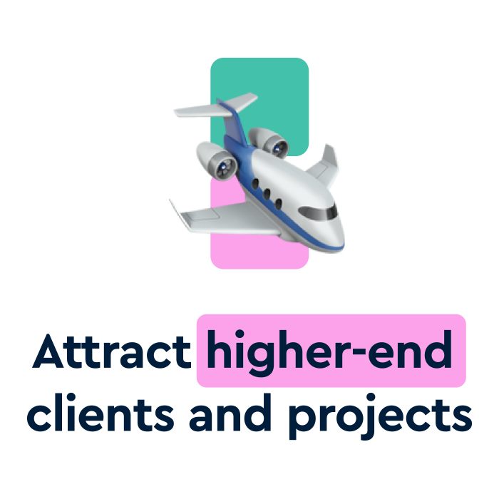 Attract higher-end clients and projects
